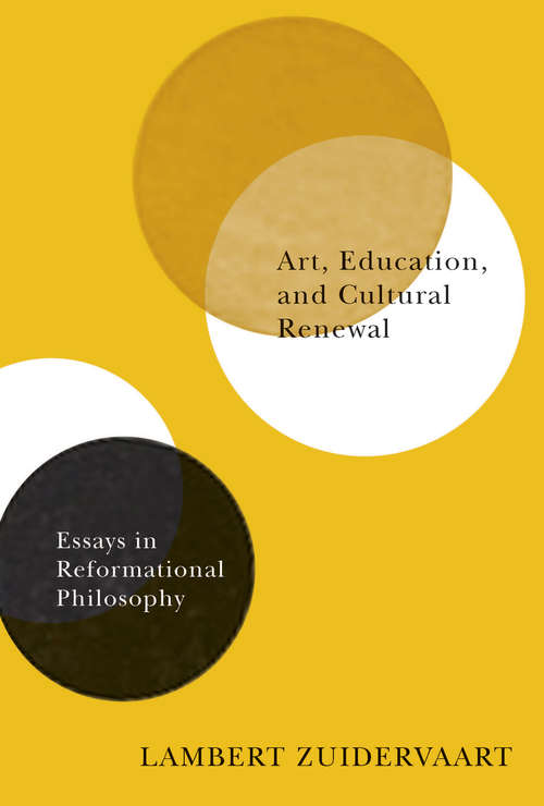 Book cover of Art, Education, and Cultural Renewal: Essays in Reformational Philosophy
