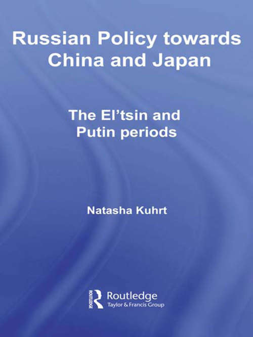 Book cover of Russian Policy towards China and Japan: The El'tsin and Putin Periods (BASEES/Routledge Series on Russian and East European Studies: Vol. 42)