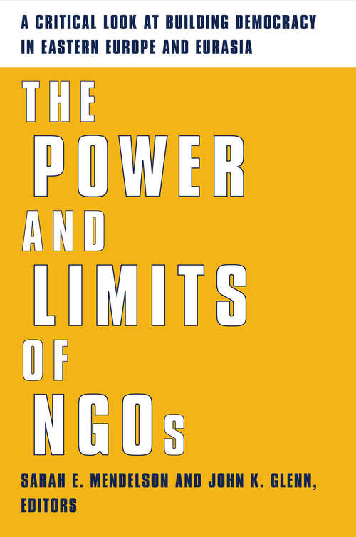 Book cover of The Power and Limits of NGOs: A Critical Look at Building Democracy in Eastern Europe and Eurasia