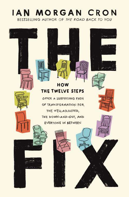 Book cover of The Fix: How the Twelve Steps Offer a Surprising Path of Transformation for the Well-Adjusted, the Down-and-Out, and Everyone In Between (1)