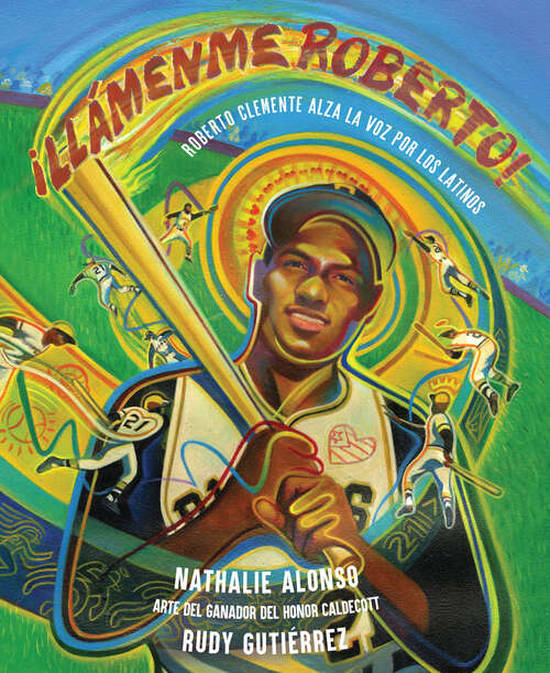 Book cover of ¡Llámenme Roberto!: Roberto Clemente alza la voz por los latinos