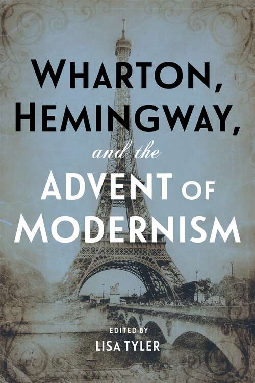 Book cover of Wharton, Hemingway, and the Advent of Modernism