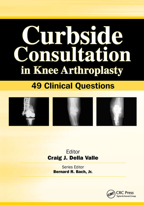 Book cover of Curbside Consultation in Knee Arthroplasty: 49 Clinical Questions (Curbside Consultation in Orthopedics)