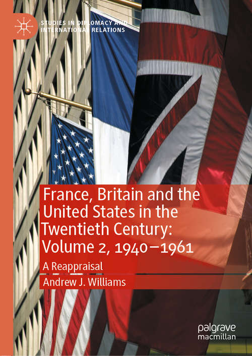 Book cover of France, Britain and the United States in the Twentieth Century: A Reappraisal (1st ed. 2020) (Studies in Diplomacy and International Relations)