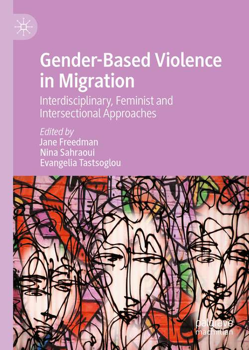 Book cover of Gender-Based Violence in Migration: Interdisciplinary, Feminist and Intersectional Approaches (1st ed. 2022)