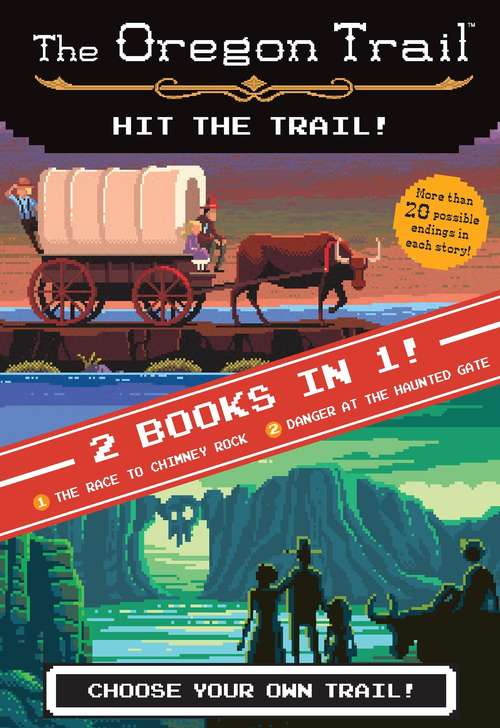 Book cover of Hit the Trail! (Two Books in One): The Race to Chimney Rock and Danger at the Haunted Gate (The Oregon Trail)