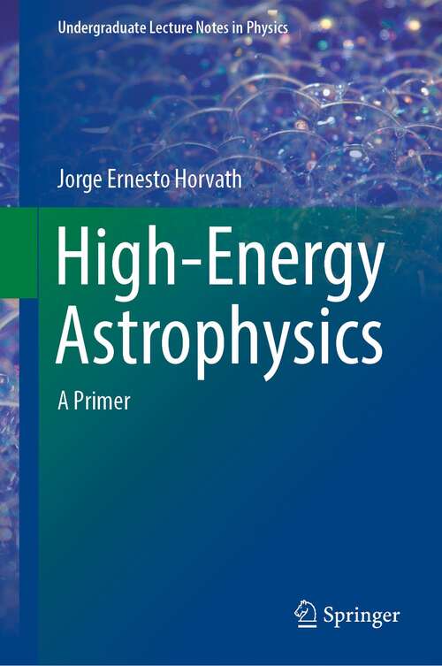 Book cover of High-Energy Astrophysics: A Primer (1st ed. 2022) (Undergraduate Lecture Notes in Physics)