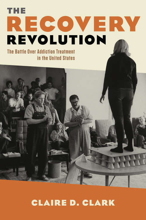 Book cover of The Recovery Revolution: The Battle Over Addiction Treatment in the United States