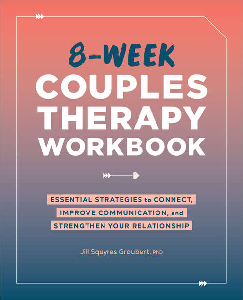 Book cover of 8-Week Couples Therapy Workbook: Essential Strategies to Connect, Improve Communication, and Strengthen Your Relationship