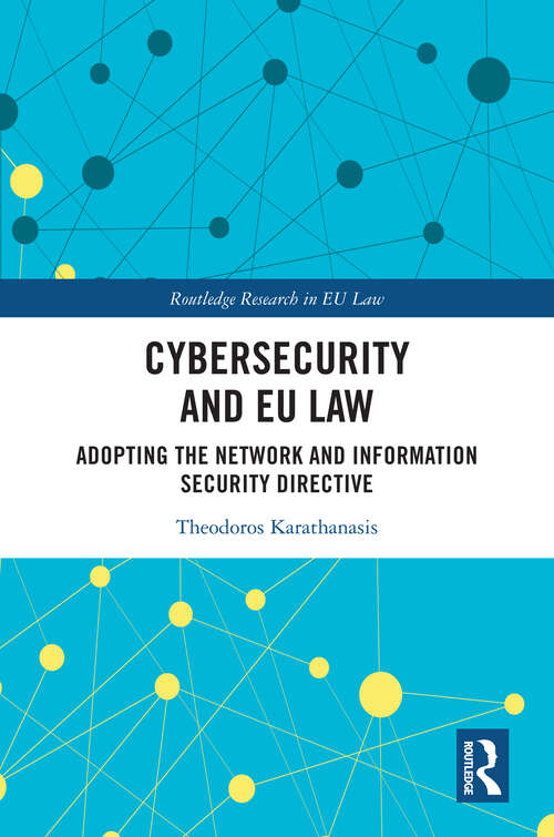 Book cover of Cybersecurity and EU Law: Adopting the Network and Information Security Directive (Routledge Research in EU Law)