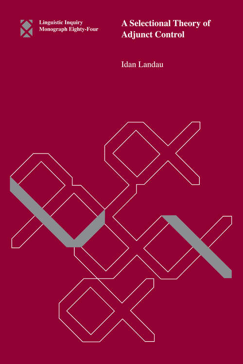 Book cover of A Selectional Theory of Adjunct Control (Linguistic Inquiry Monographs)