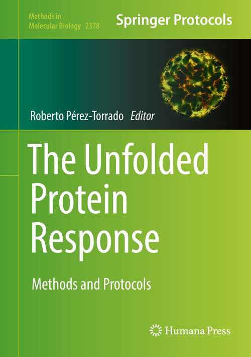 Book cover of The Unfolded Protein Response: Methods and Protocols (1st ed. 2022) (Methods in Molecular Biology #2378)