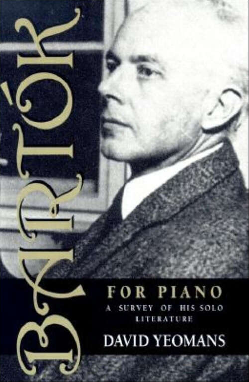 Book cover of Bartók for Piano: A Survey of His Solo Literature