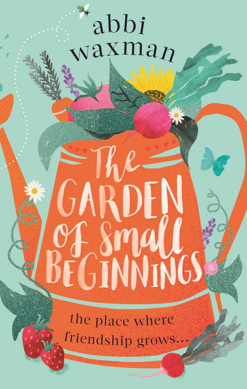 Book cover of The Garden of Small Beginnings: A gloriously funny and heart-warming springtime read