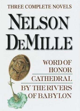 Book cover of Nelson DeMille Three Complete Novels: Word Of Honor; Cathedral; By The Rivers Of Babylon