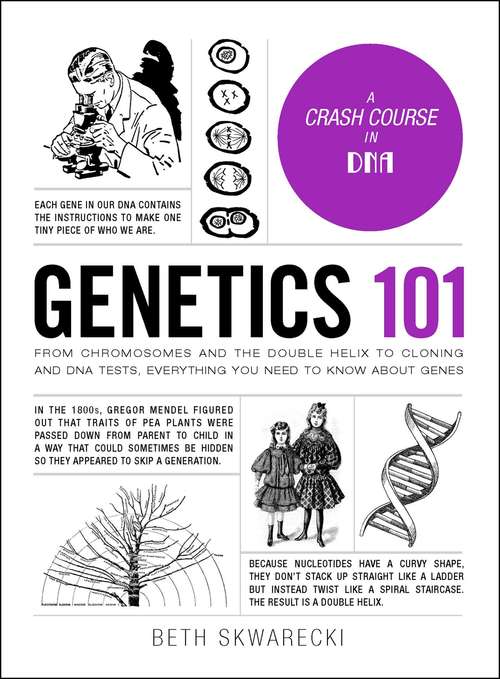 Book cover of Genetics 101: From Chromosomes and the Double Helix to Cloning and DNA Tests, Everything You Need to Know about Genes (Adams 101)