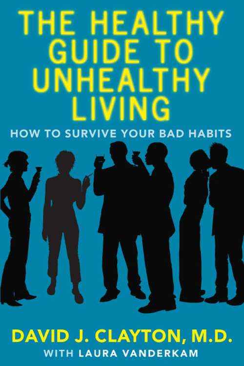 Book cover of The Healthy Guide to Unhealthy Living