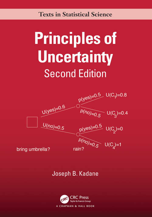 Book cover of Principles of Uncertainty (2) (Chapman & Hall/CRC Texts in Statistical Science)