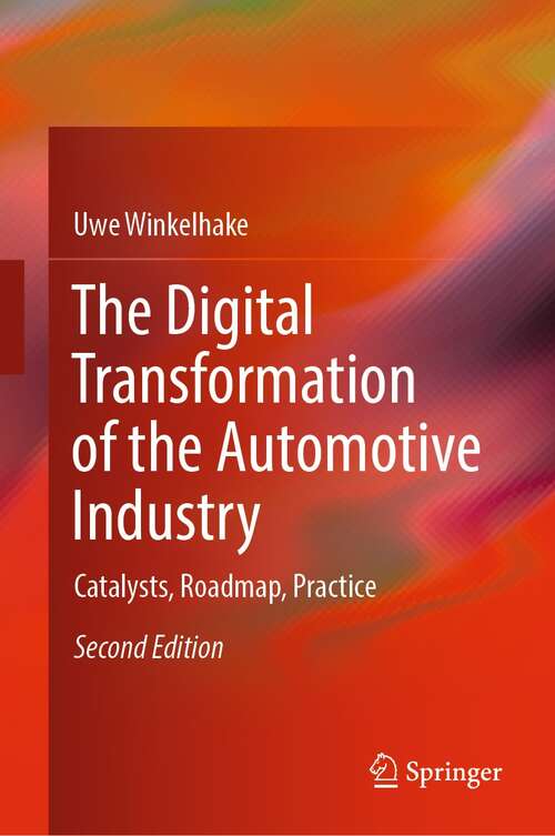 Book cover of The Digital Transformation of the Automotive Industry: Catalysts, Roadmap, Practice (2nd ed. 2022)