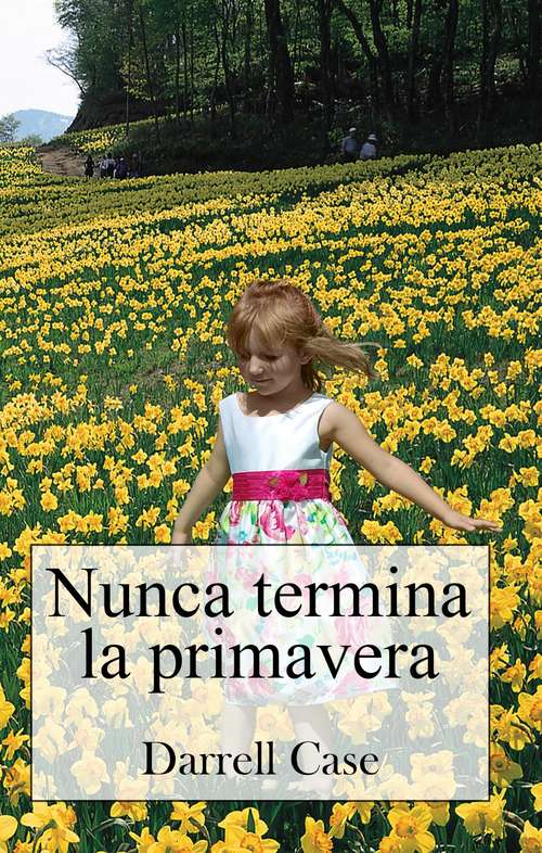 Book cover of Nunca Termina LA Primavera: Un misterio cristiano limpio