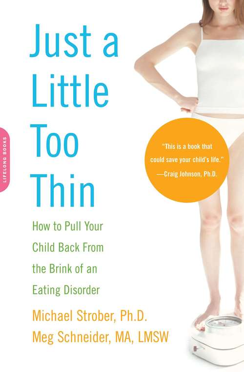 Book cover of Just a Little Too Thin: How to Pull Your Child Back from the Brink of an Eating Disorder