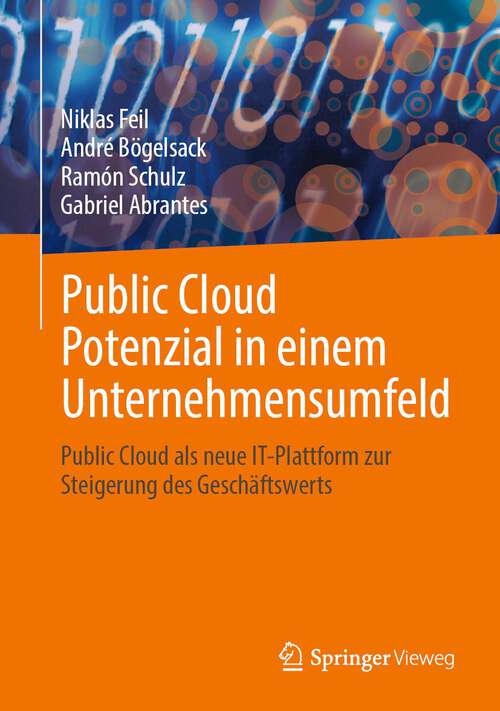 Book cover of Public Cloud Potenzial in einem Unternehmensumfeld: Public Cloud als neue IT-Plattform zur Steigerung des Geschäftswerts (1. Aufl. 2023)