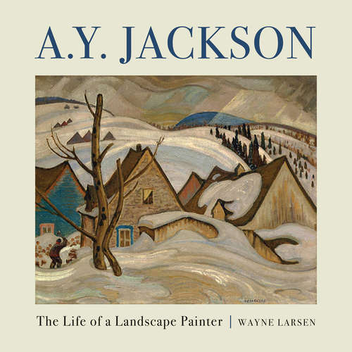 Book cover of A.Y. Jackson: The Life of a Landscape Painter