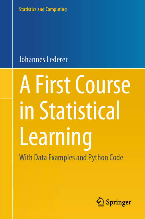 Book cover of A First Course in Statistical Learning: With Data Examples and Python Code (Statistics and Computing)