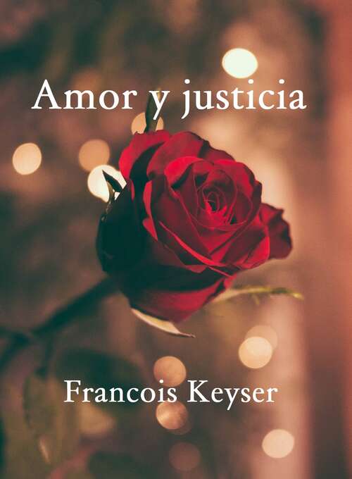 Book cover of Amor y justicia: ¿Cuál es más importante?