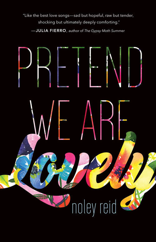 Book cover of Pretend We Are Lovely: A Novel