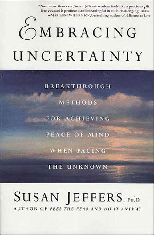 Book cover of Embracing Uncertainty: Breakthrough Methods for Achieving Peace of Mind When Facing the Unknown