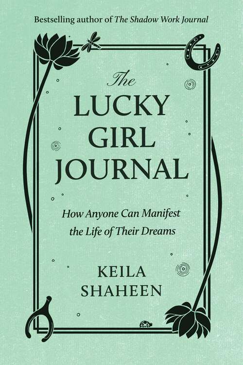 Book cover of The Lucky Girl Journal: How Anyone Can Manifest the Life of Their Dreams