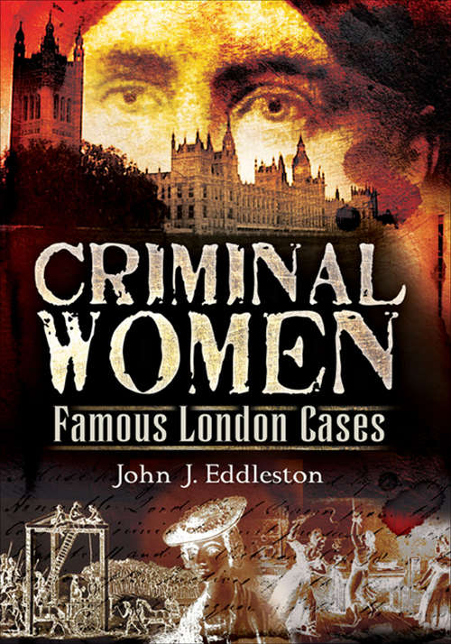 Book cover of Criminal Women: Famous London Cases