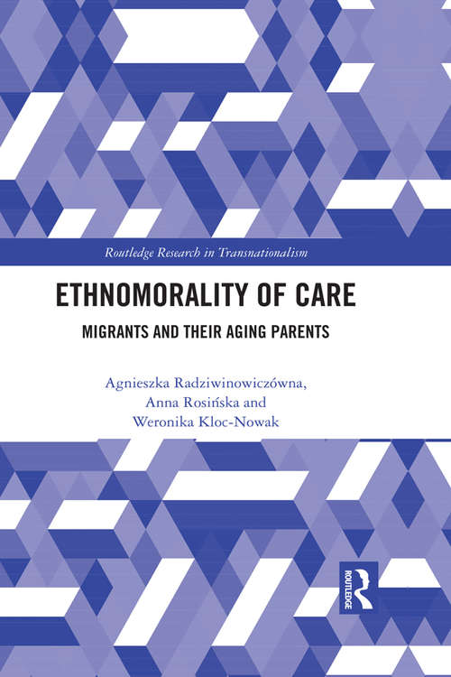 Book cover of Ethnomorality of Care: Migrants and their Aging Parents (Routledge Research in Transnationalism)