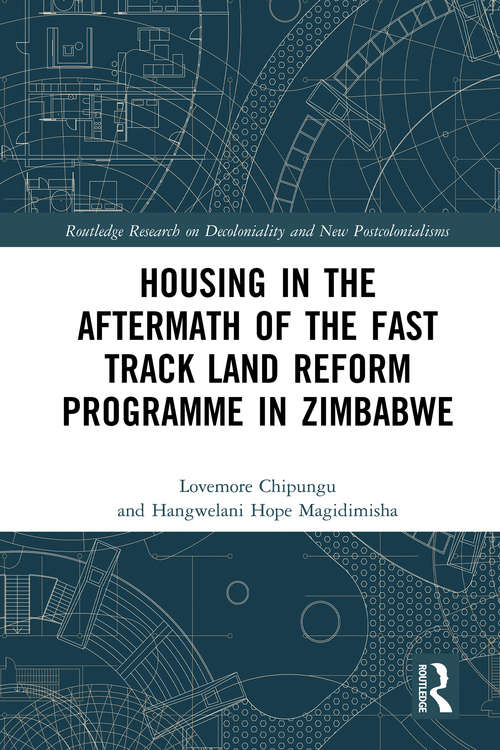 Book cover of Housing in the Aftermath of the Fast Track Land Reform Programme in Zimbabwe (Routledge Research on Decoloniality and New Postcolonialisms)