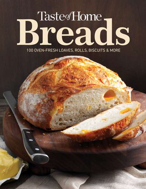 Book cover of Taste of Home Breads: 100 Oven-fresh Loaves, Rolls, Biscuits And More