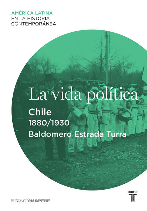 Book cover of La vida política. Chile (1880-1930)