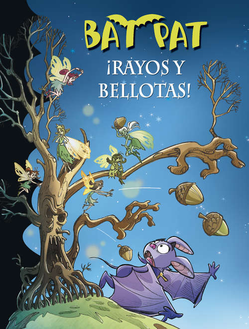 Book cover of ¡Rayos y bellotas! (Serie Bat Pat: Volumen 30)