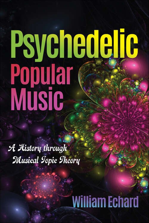 Book cover of Psychedelic Popular Music: A History through Musical Topic Theory