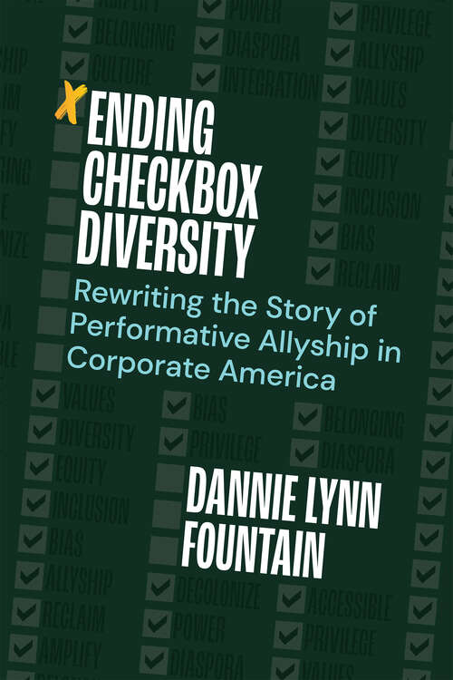 Book cover of Ending Checkbox Diversity: Rewriting the Story of Performative Allyship in Corporate America