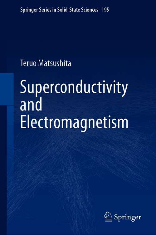 Book cover of Superconductivity and Electromagnetism (1st ed. 2021) (Springer Series in Solid-State Sciences #195)