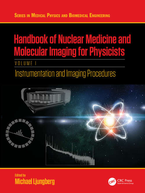 Book cover of Handbook of Nuclear Medicine and Molecular Imaging for Physicists: Instrumentation and Imaging Procedures, Volume I (Series in Medical Physics and Biomedical Engineering)