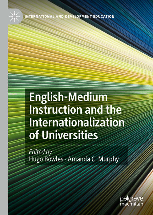 Book cover of English-Medium Instruction and the Internationalization of Universities (1st ed. 2020) (International and Development Education)