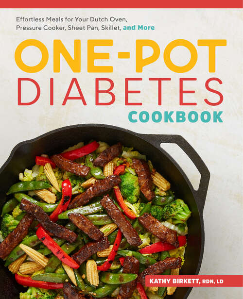 Book cover of The One-Pot Diabetes Cookbook: Effortless Meals for Your Dutch Oven, Pressure Cooker, Sheet Pan, Skillet, and More