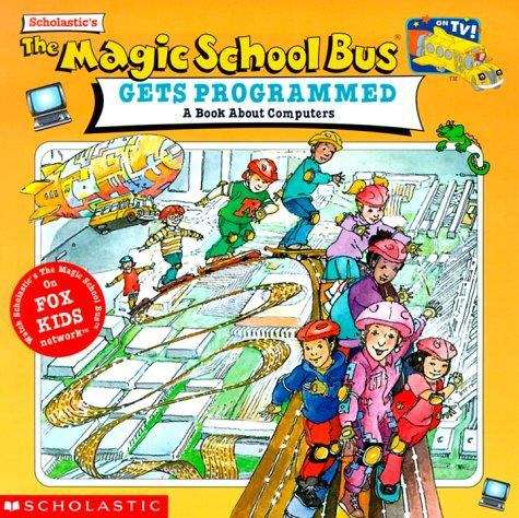 Book cover of The Magic School Bus Gets Programmed: A Book About Computers