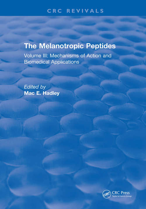 Book cover of The Melanotropic Peptides: Volume III: Mechanisms of Action and Biomedical Applications