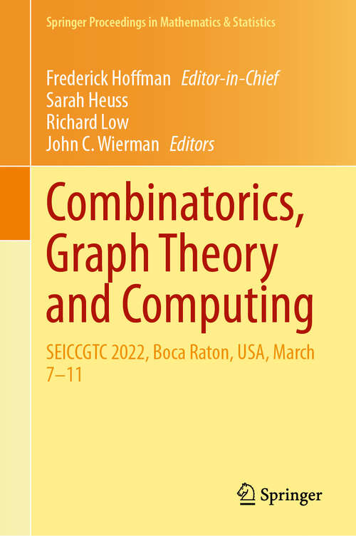 Book cover of Combinatorics, Graph Theory and Computing: SEICCGTC 2022, Boca Raton, USA, March 7–11 (Springer Proceedings in Mathematics & Statistics #462)