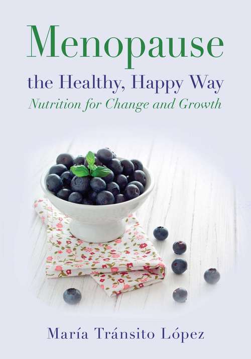 Book cover of Menopause the Healthy, Happy Way: Nutrition for Change and Growth