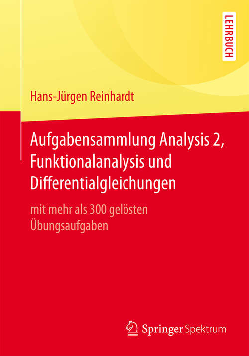 Book cover of Aufgabensammlung Analysis 2, Funktionalanalysis und Differentialgleichungen: mit mehr als 300 gelösten Übungsaufgaben