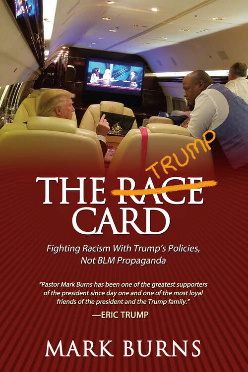 Book cover of The Trump Card: Fighting Racism With Trump's Policies, Not BLM Propaganda